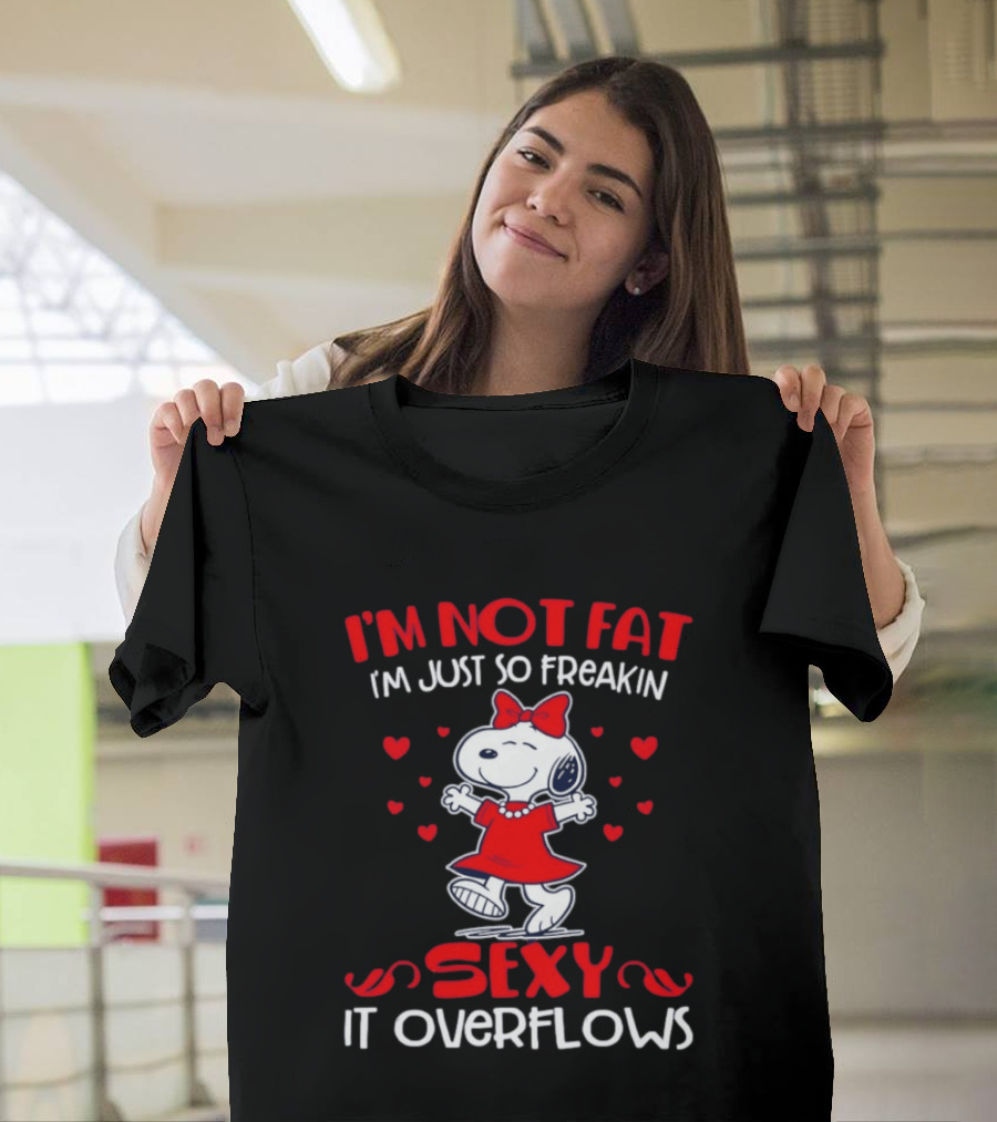 I'm Not Fat I'm Just So Freakin Sexy It Overflows Snoopy Red Dress Hearts T-Shirt
