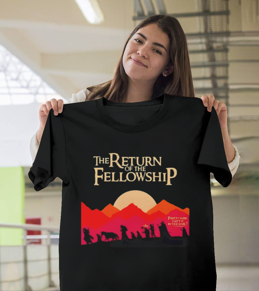 The Return Of The Fellowship Pretty Sure I Left It By The Sink Silhouette Adventure T-Shirt