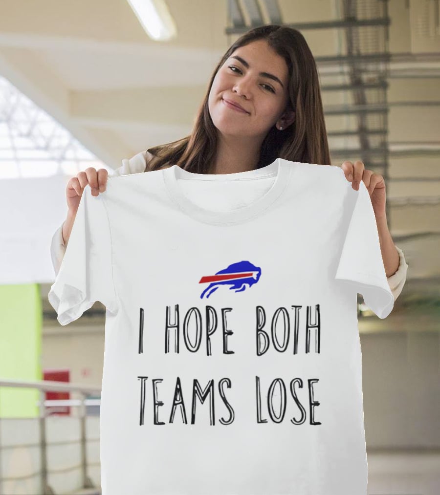 Buffalo Bills I Hope Both Teams Lose T-Shirt