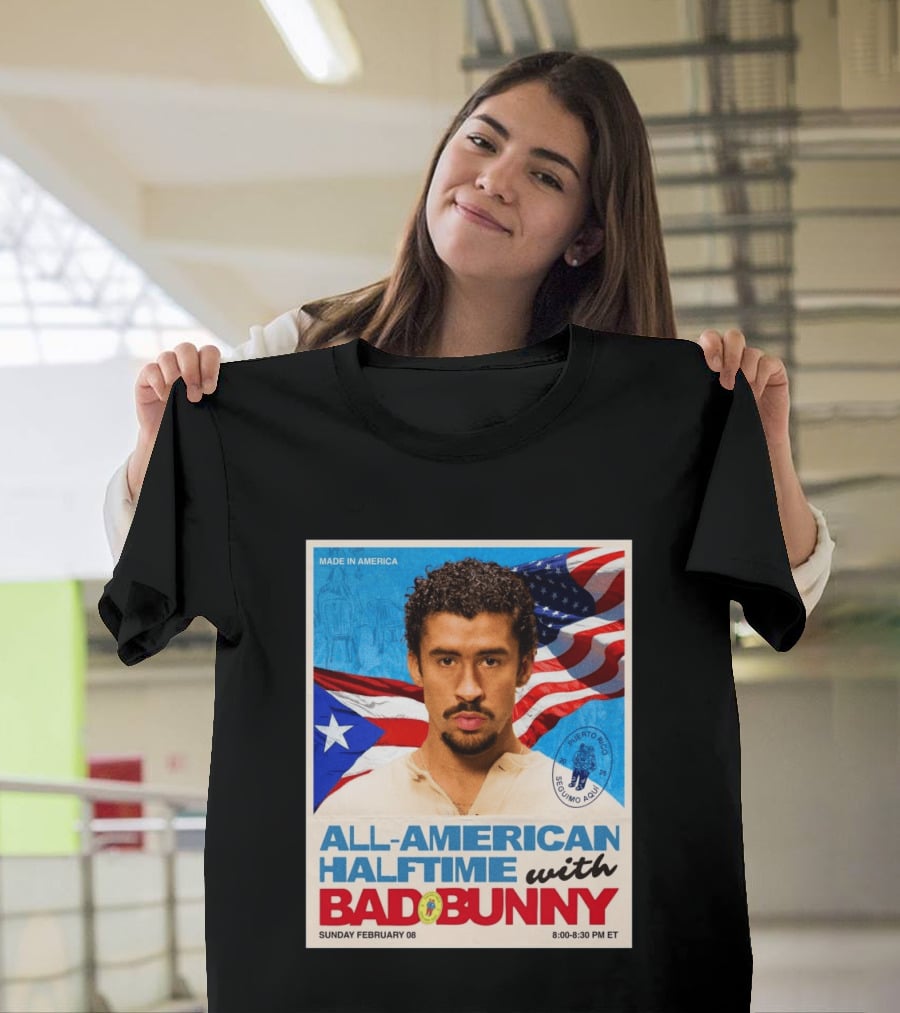 All American Halftime With Bad Bunny Puerto Rico Made In America Sunday February 08 8:00 8:30 PM ET T-Shirt