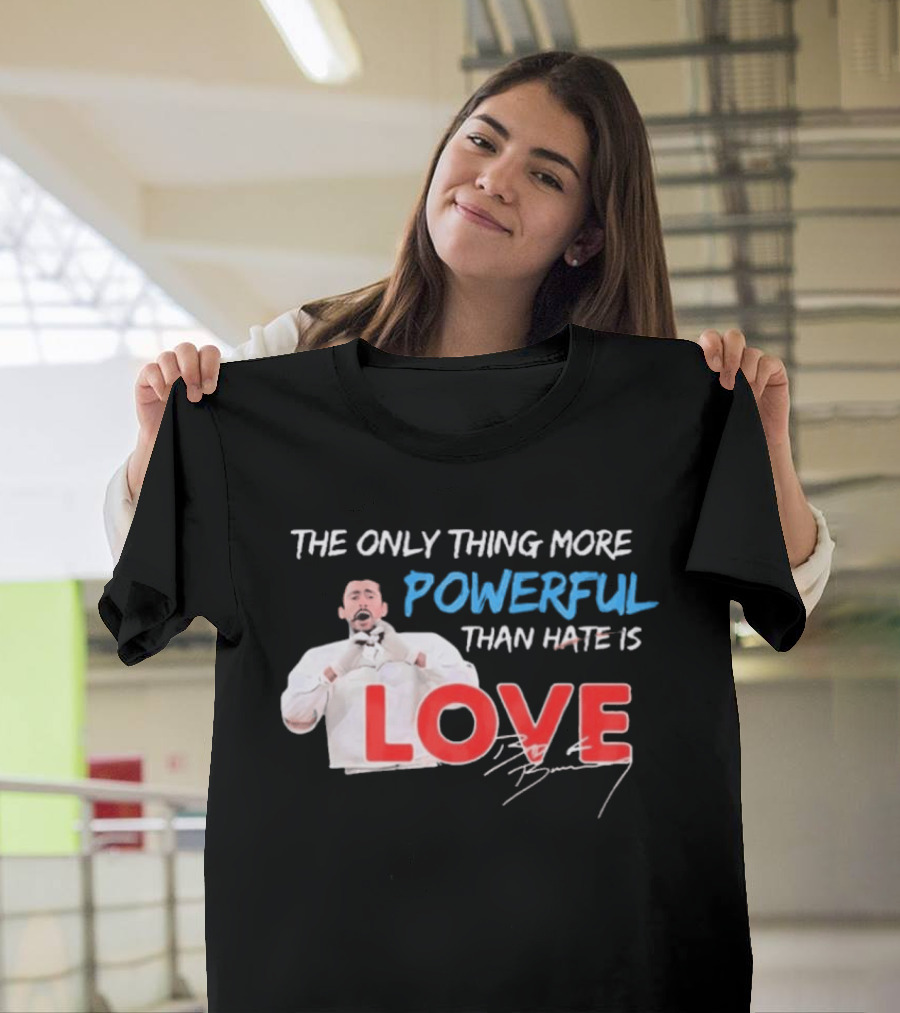 The Only Thing More Powerful Than Hate Is Love By Bryson 2026 T-Shirt