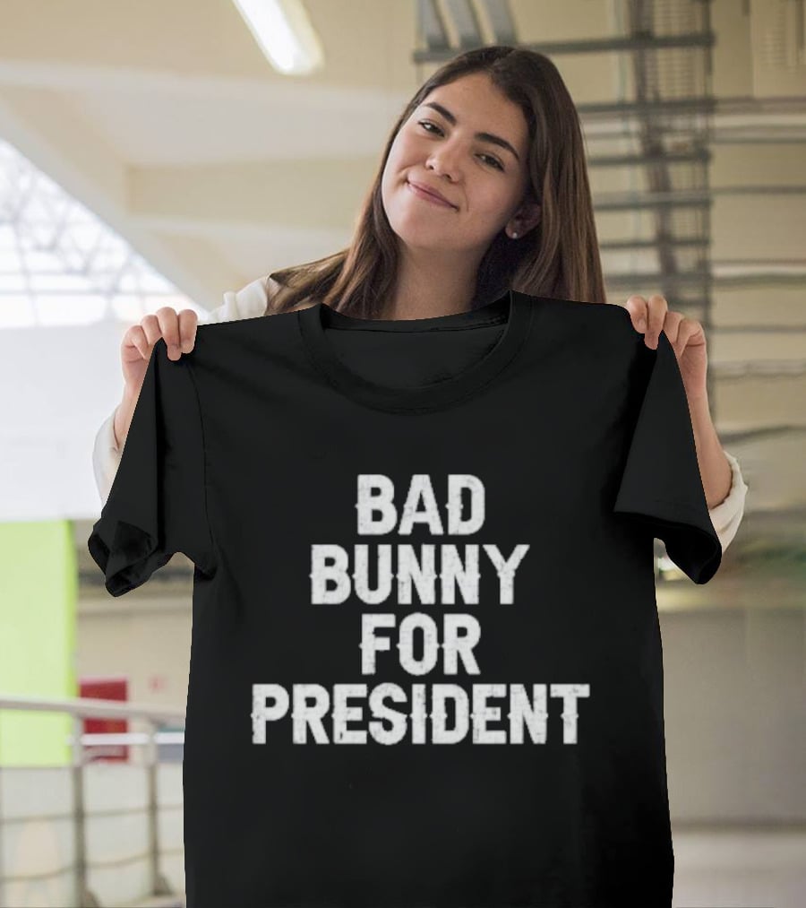 Bad Bunny For President 2024 Campaign Anthem T-Shirt