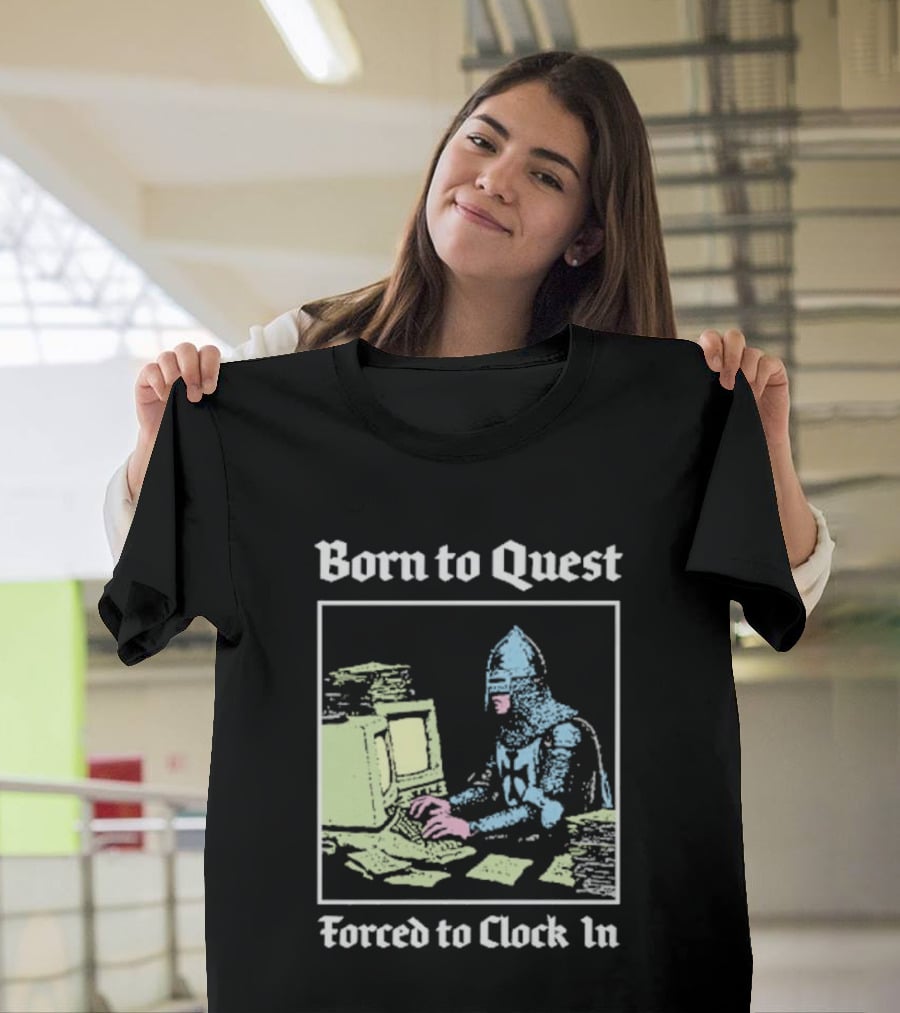 Born To Quest Forced To In Knight At Computer T-Shirt