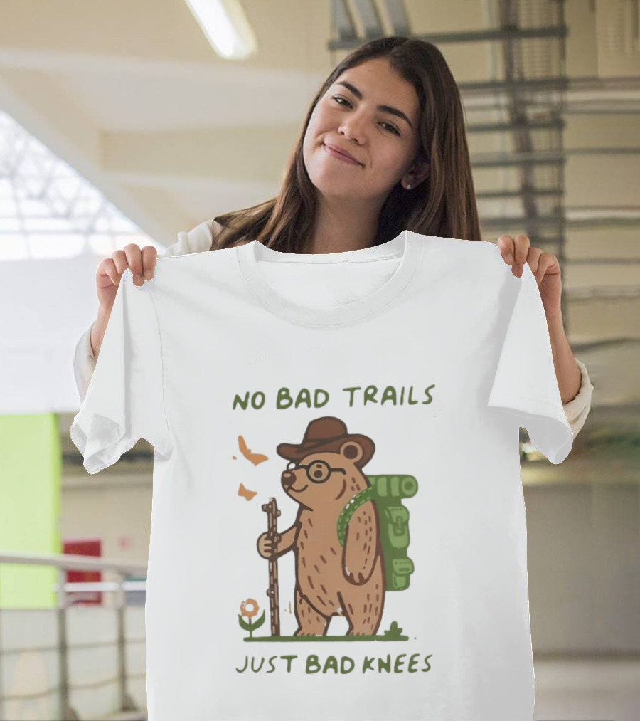 Bear Hiking Adventure No Bad Trails Just Bad Knees T-Shirt