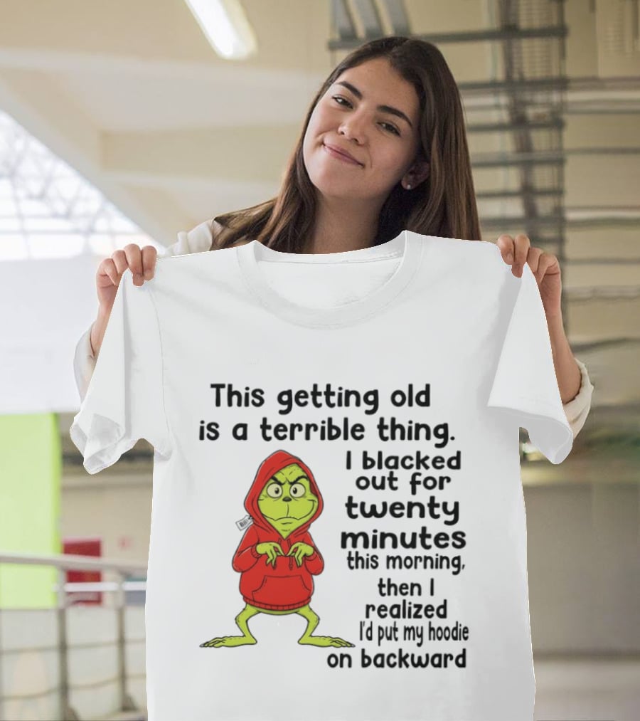 Grinch Getting Old Terrible Thing Blacked Out Twenty Minutes Backward T-Shirt