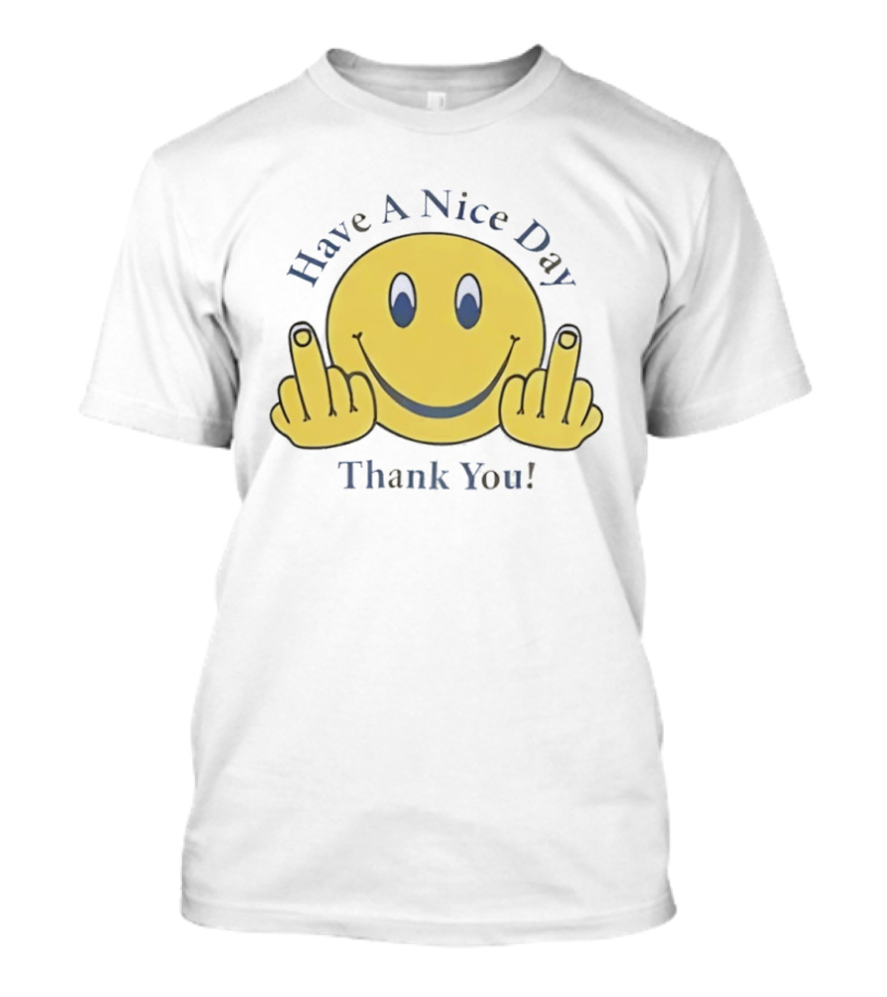 Have A Nice Day Smiley Face Thank You Middle Finger T-Shirt