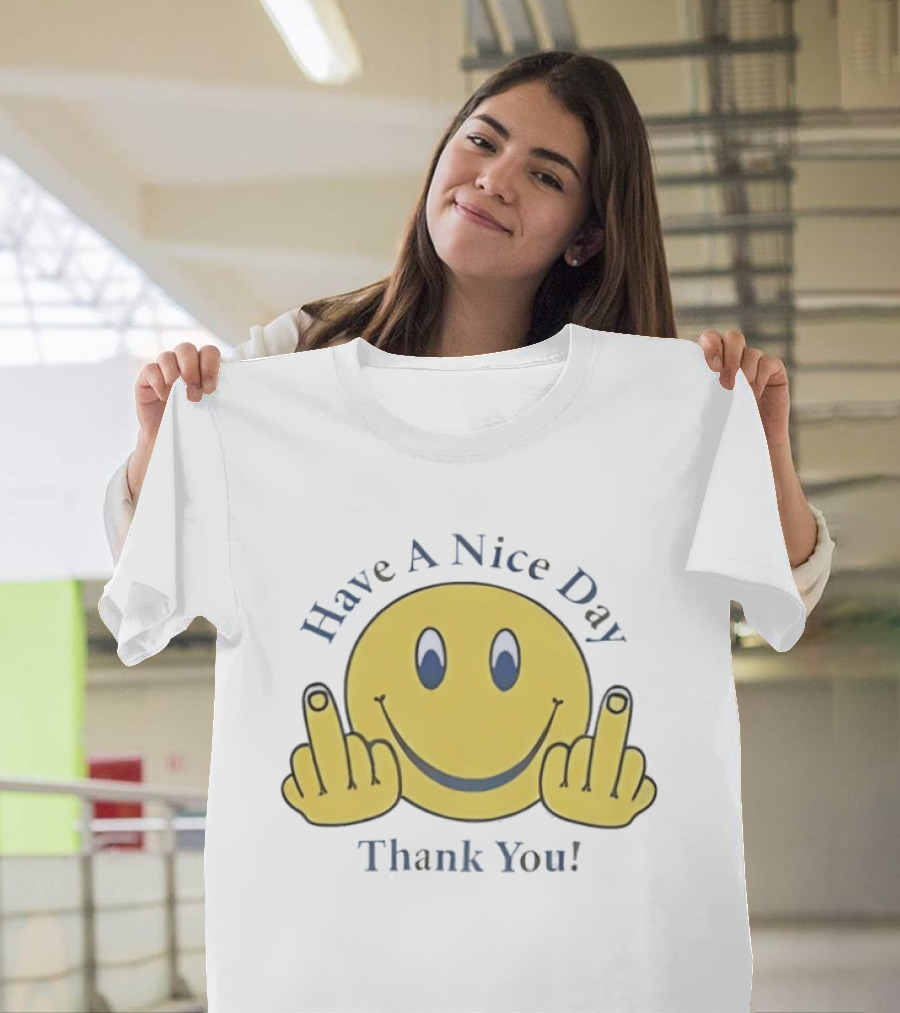 Have A Nice Day Smiley Face Thank You Middle Finger T-Shirt