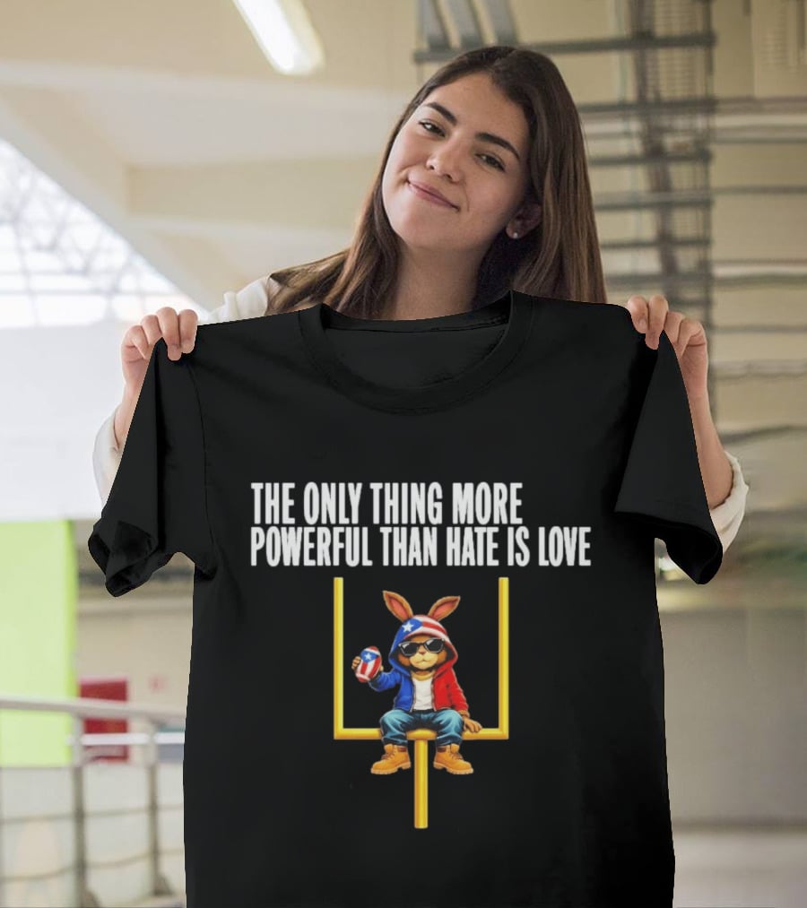 The Only Thing More Powerful Than Hate Is Love Puerto Rico Flag Bunny Social Justice T-Shirt
