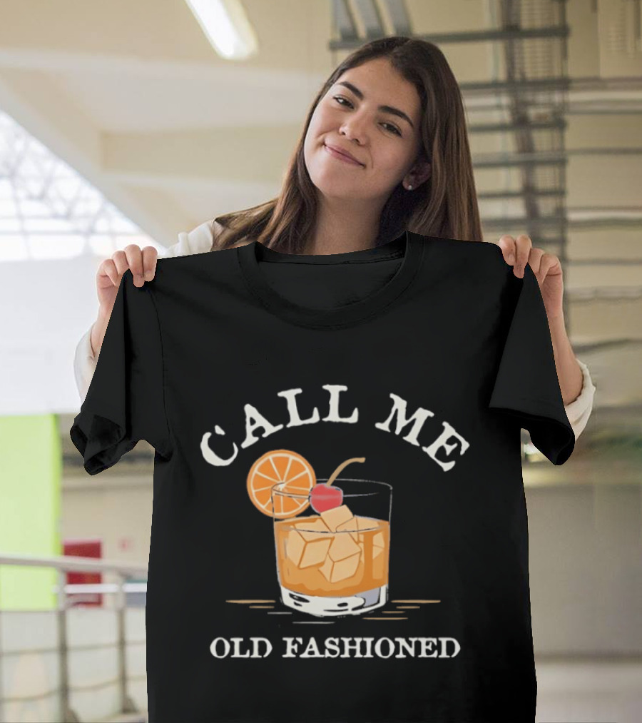 Call Me Old Fashioned Cocktail Drink Ice Orange Slice Cherry T-Shirt
