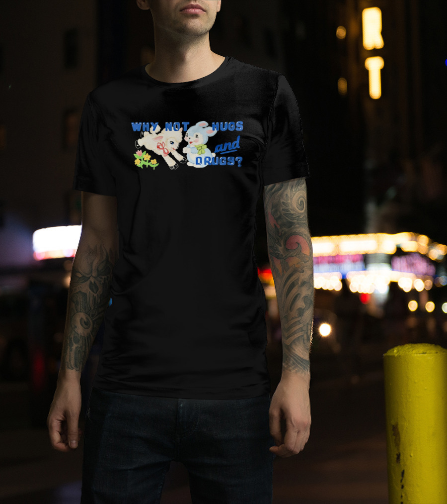Why Not Hugs And Drugs Sheep And Bunny Playful Flowers T-Shirt