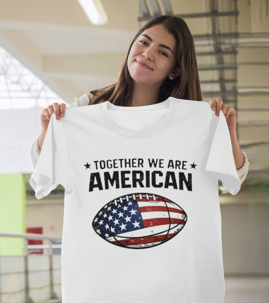 Together We Are American Football USA Flag T-Shirt