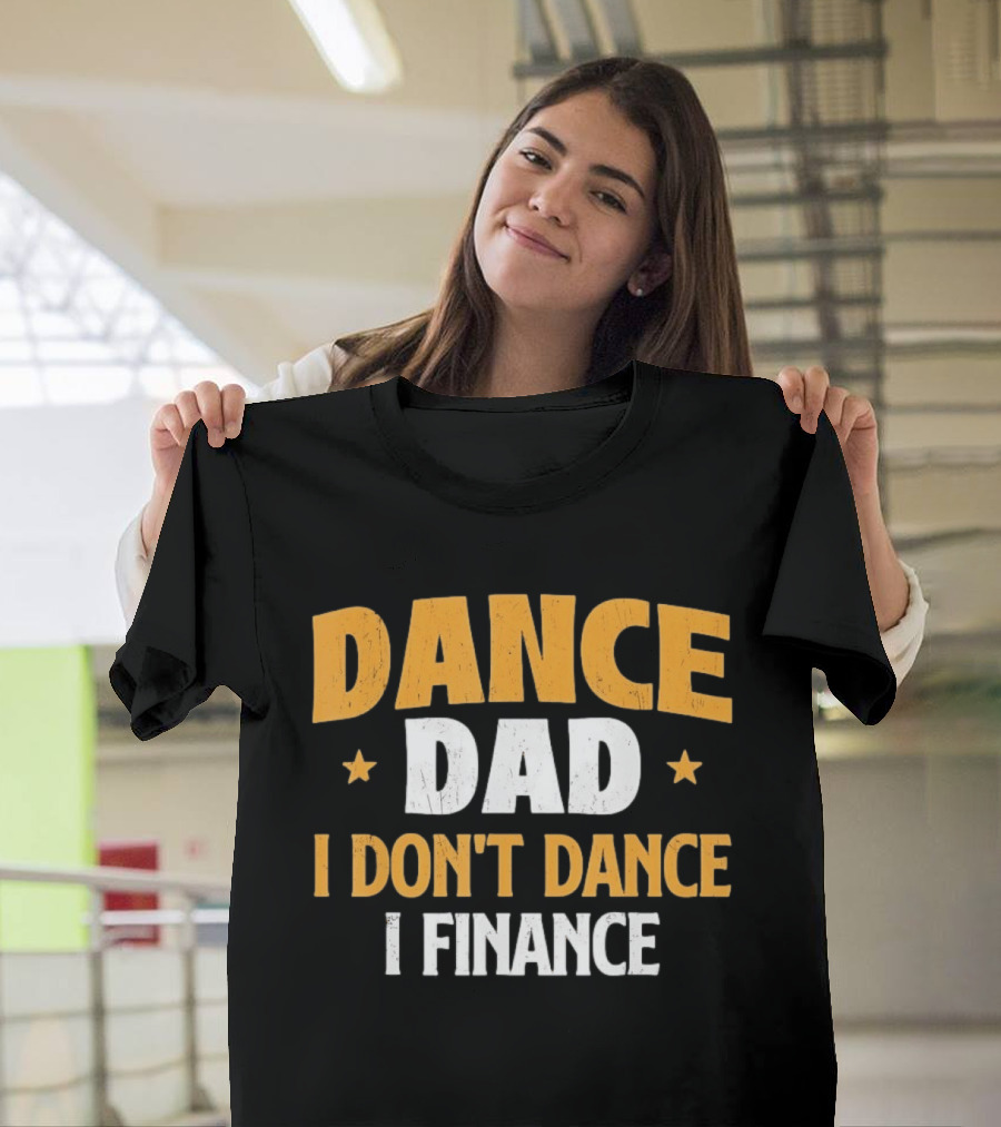 Dance Dad I Don't Dance I Finance Vintage Heroic Dad T-Shirt