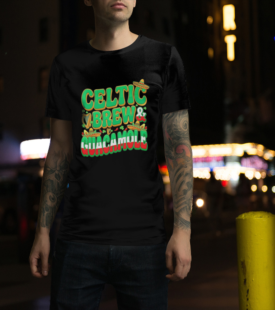 Celtic Brew And Guacamole Harps Shamrocks Sombreros Half Mexican Half Irish Foodie T-Shirt