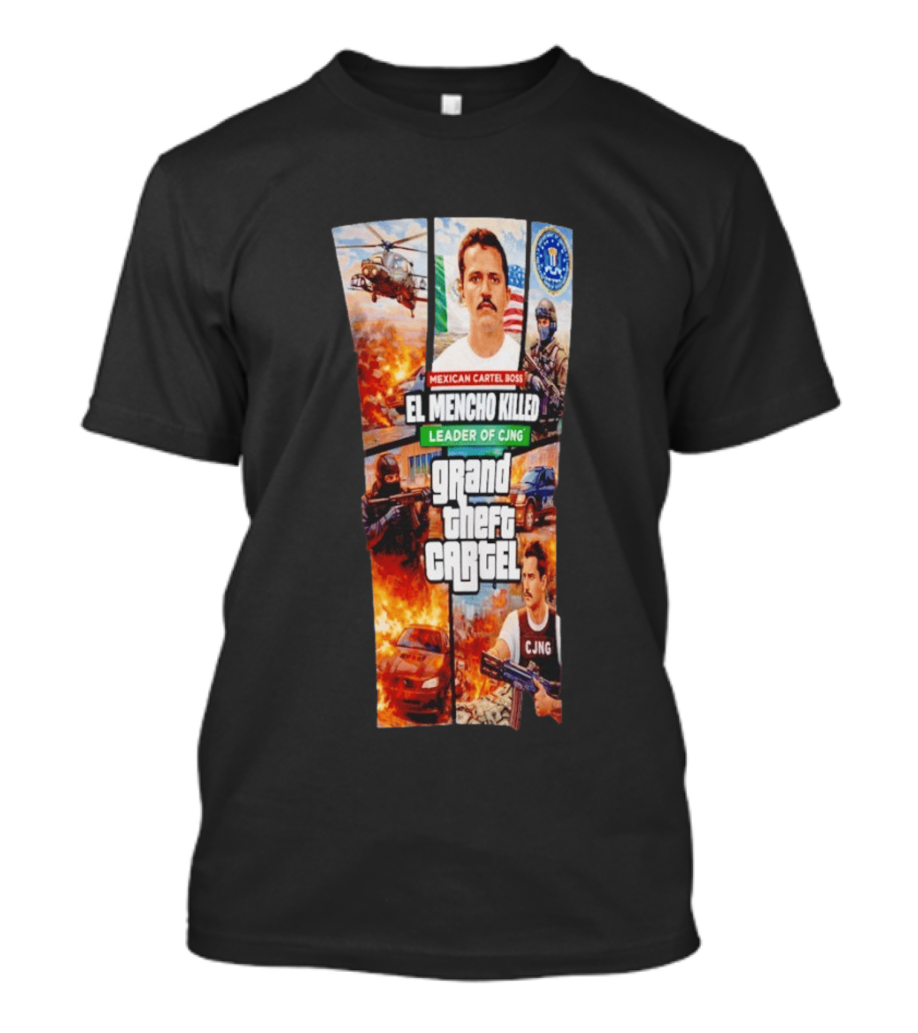 Mexican Cartel Boss El Mencho Killed Leader Of CJNG Grand Theft Cartel T-Shirt
