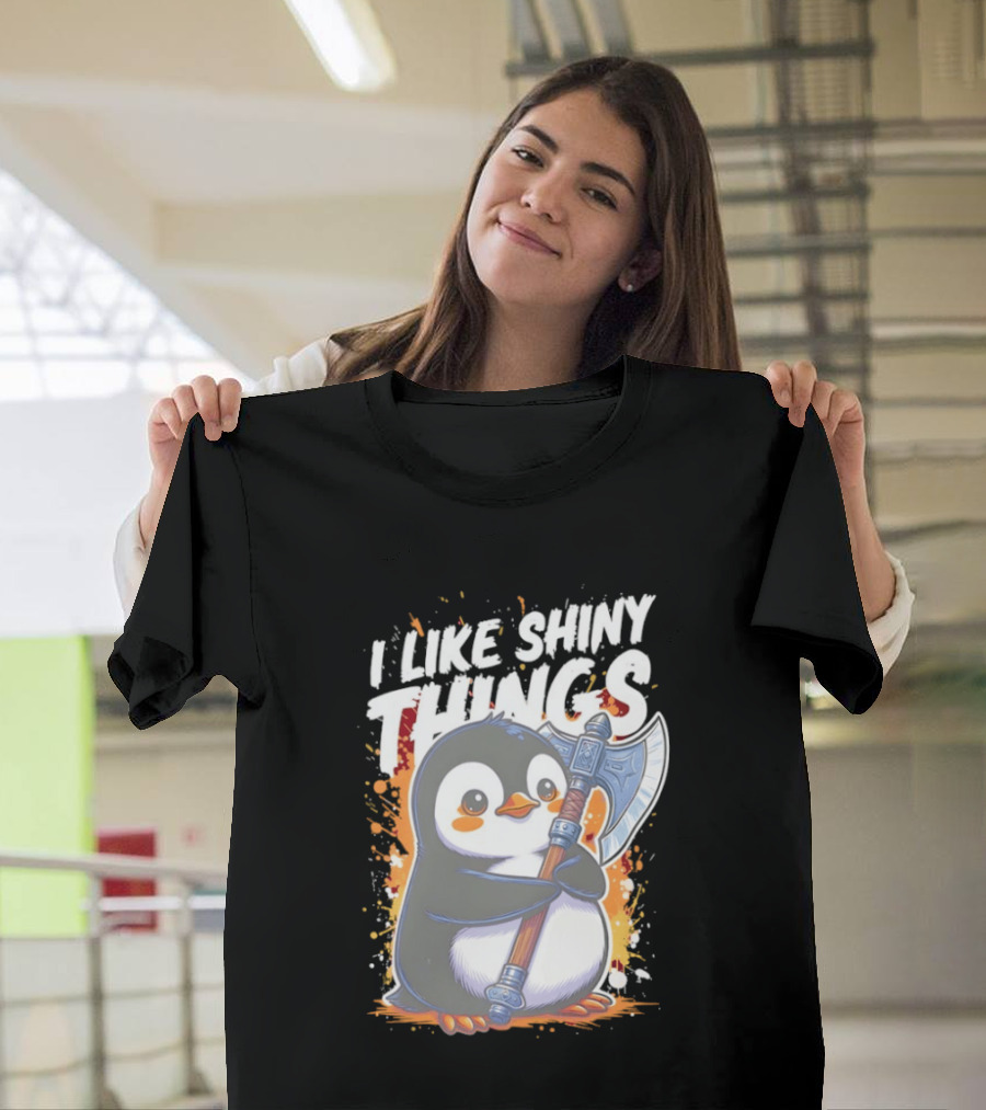I Like Shiny Things Penguin Axe Battle Cute Cartoon T-Shirt
