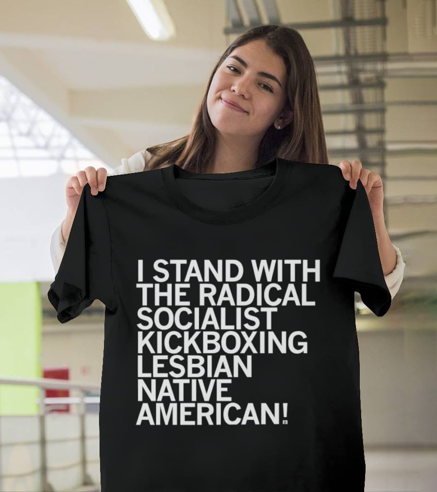 I Stand With The Radical Socialist Kickboxing Lesbian Native American T-Shirt