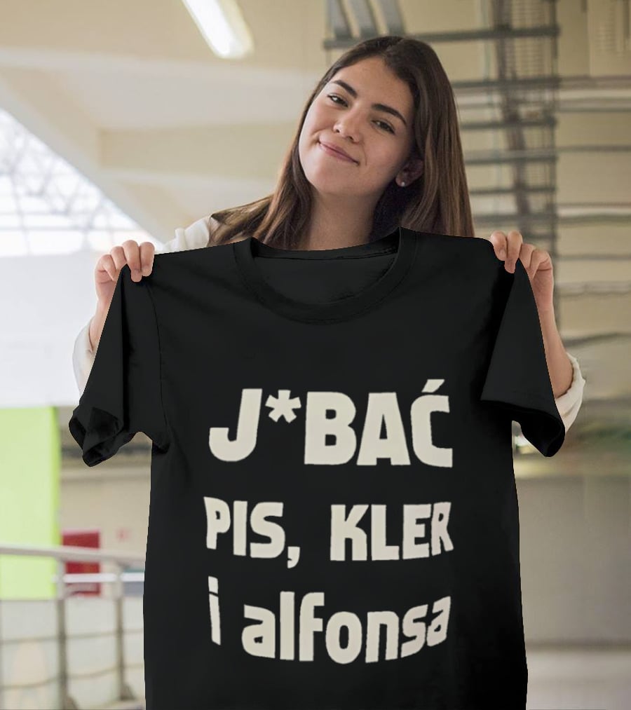 Jbać Pis Kler I Alfonsa T-Shirt