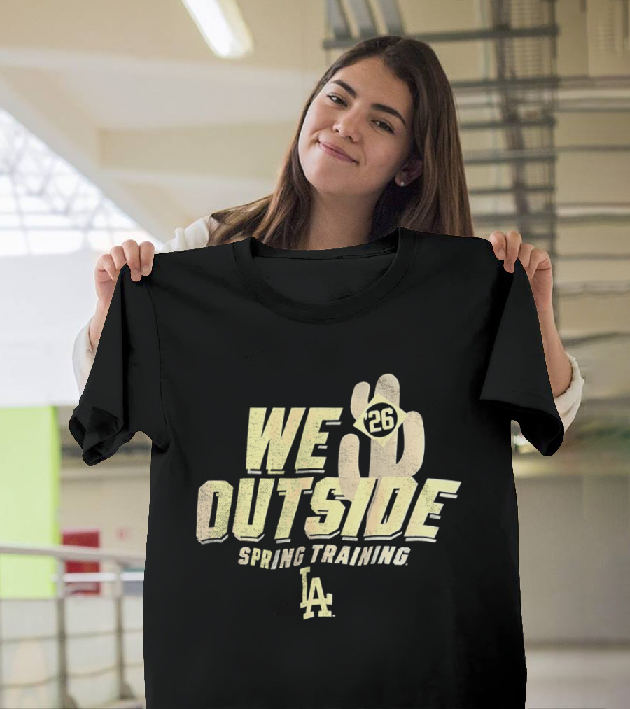 Los Angeles Dodgers We Outside 26 Spring Training LA 2026 T-Shirt