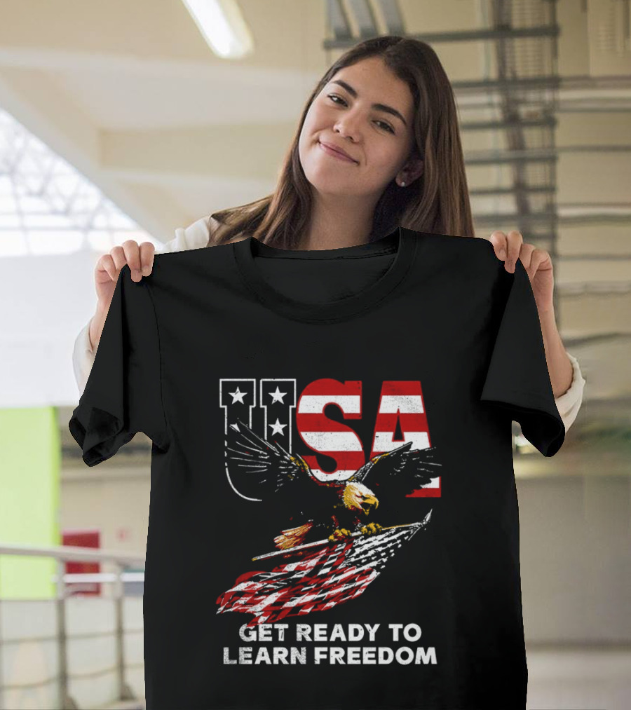 USA Eagle Get Ready To Learn Freedom Stars And Stripes T-Shirt