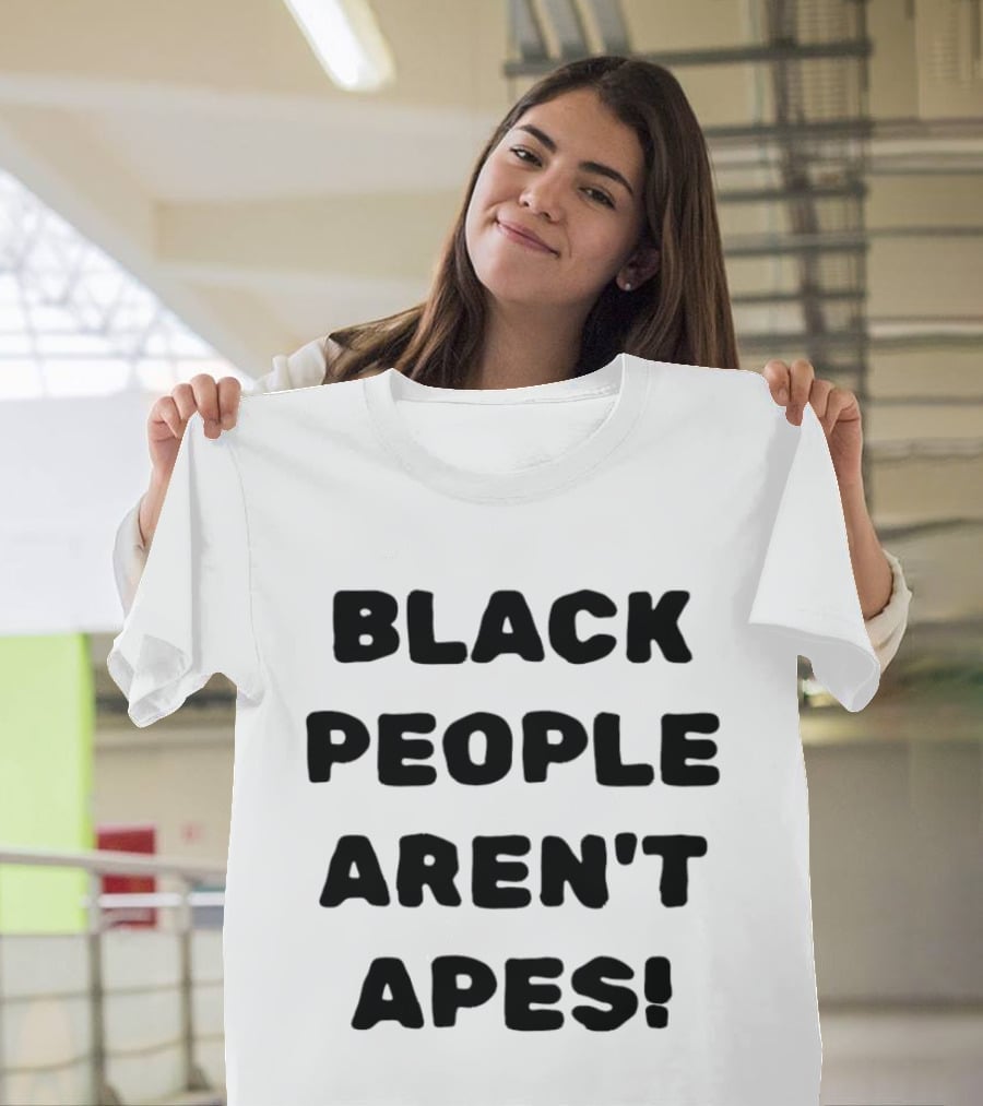 Black People Aren't Apes T-Shirt