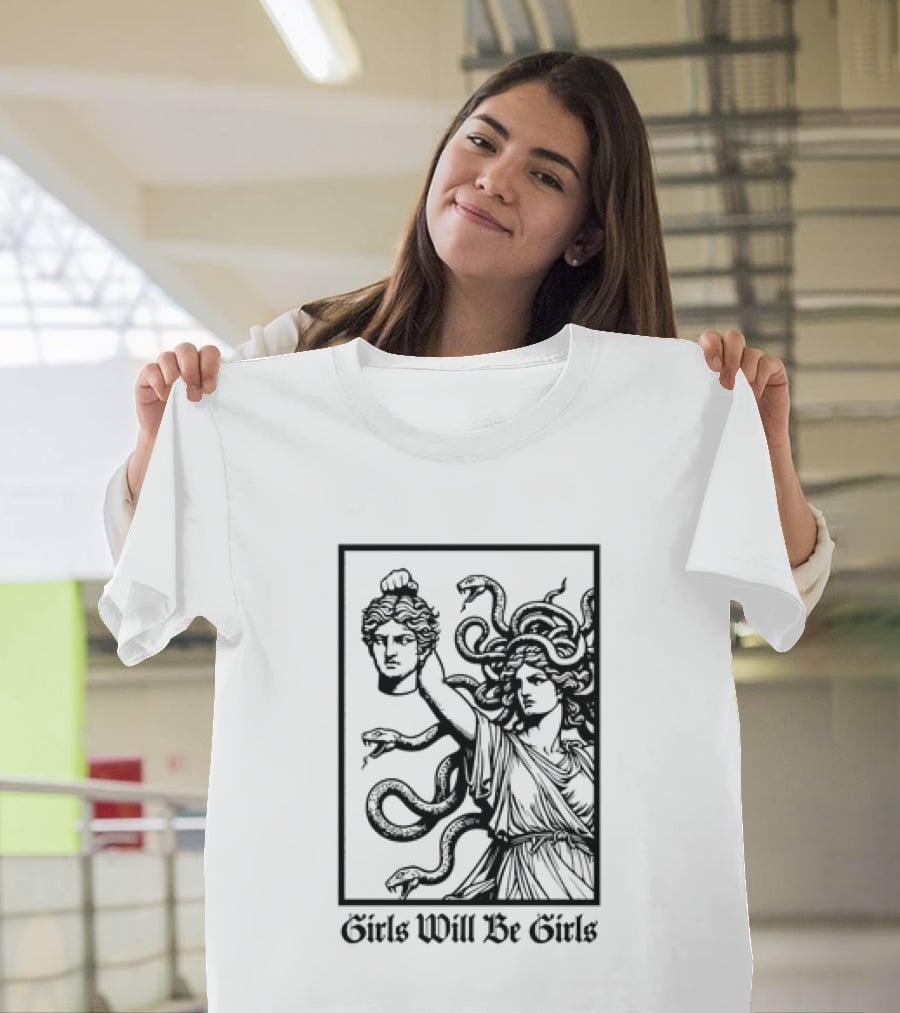 Girls Will Be Girls Medusa Mythology Decapitated Head T-Shirt
