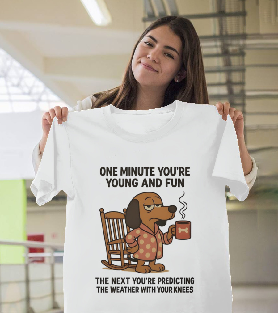 Dachshund One Minute Young Fun Next Predicting Weather With Knees T-Shirt