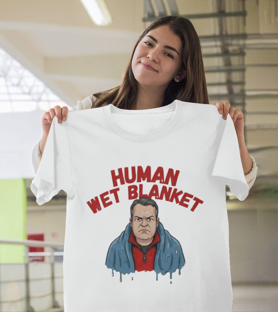 Human Wet Blanket Grumpy T-Shirt