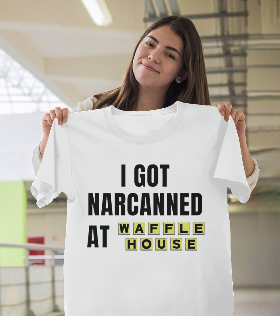 I Got Narcanned At Waffle House Yellow Block Letters T-Shirt