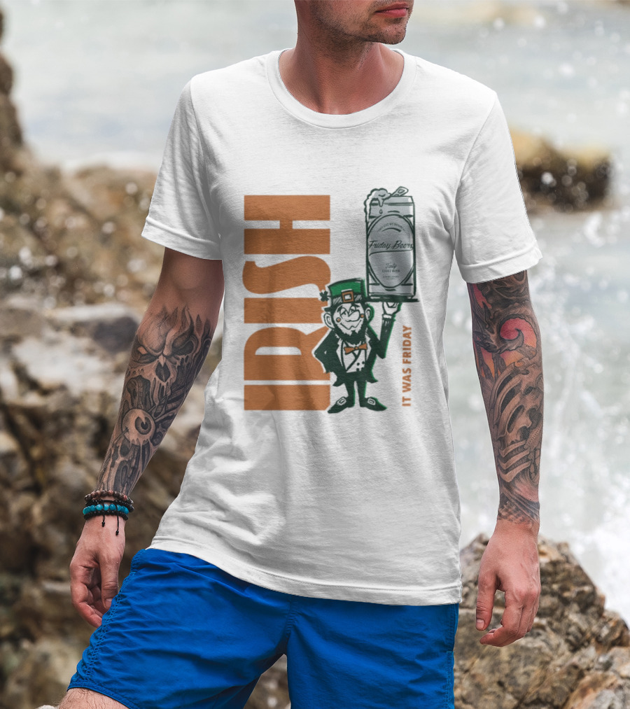 Leprechaun Holding Friday Beer Can Irish It Was Friday T-Shirt