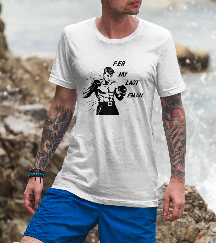 Boxer Illustration Per My Last Email T-Shirt