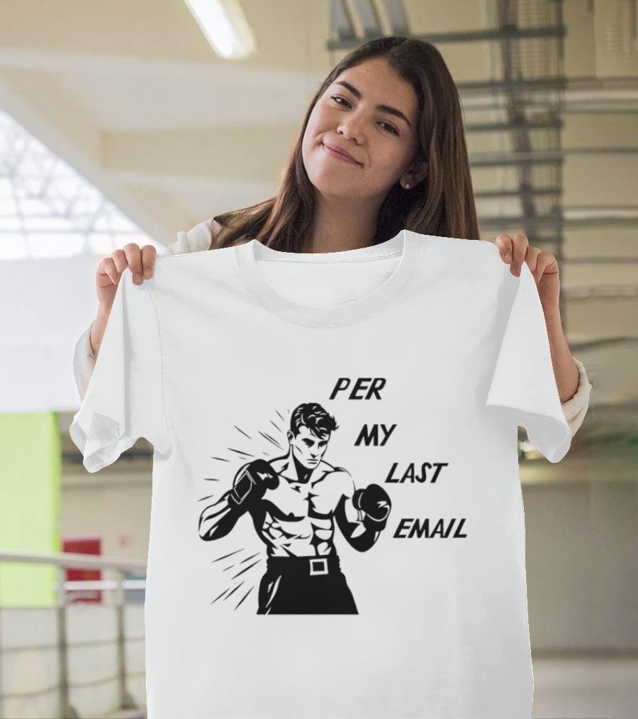 Boxer Illustration Per My Last Email T-Shirt