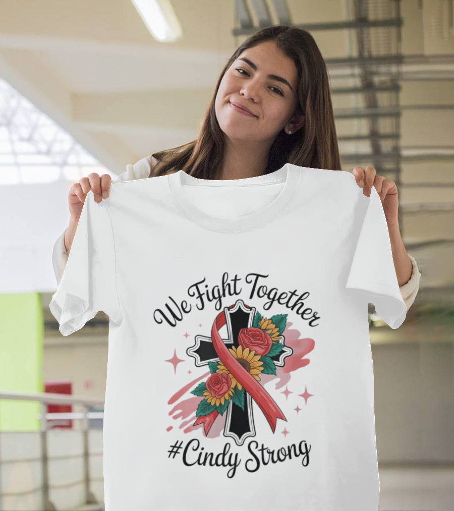 We Fight Together Cross With Ribbon And Flowers #CindyStrong T-Shirt