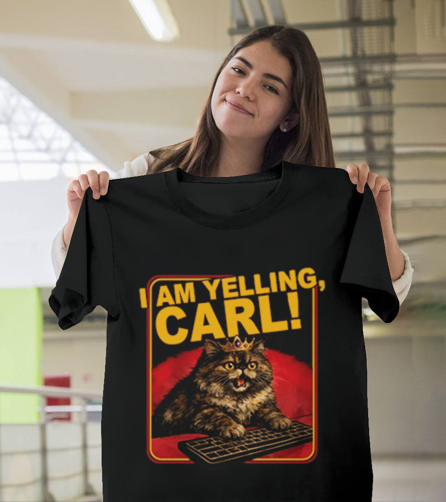 I Am Yelling Carl Cat With Crown And Keyboard T-Shirt