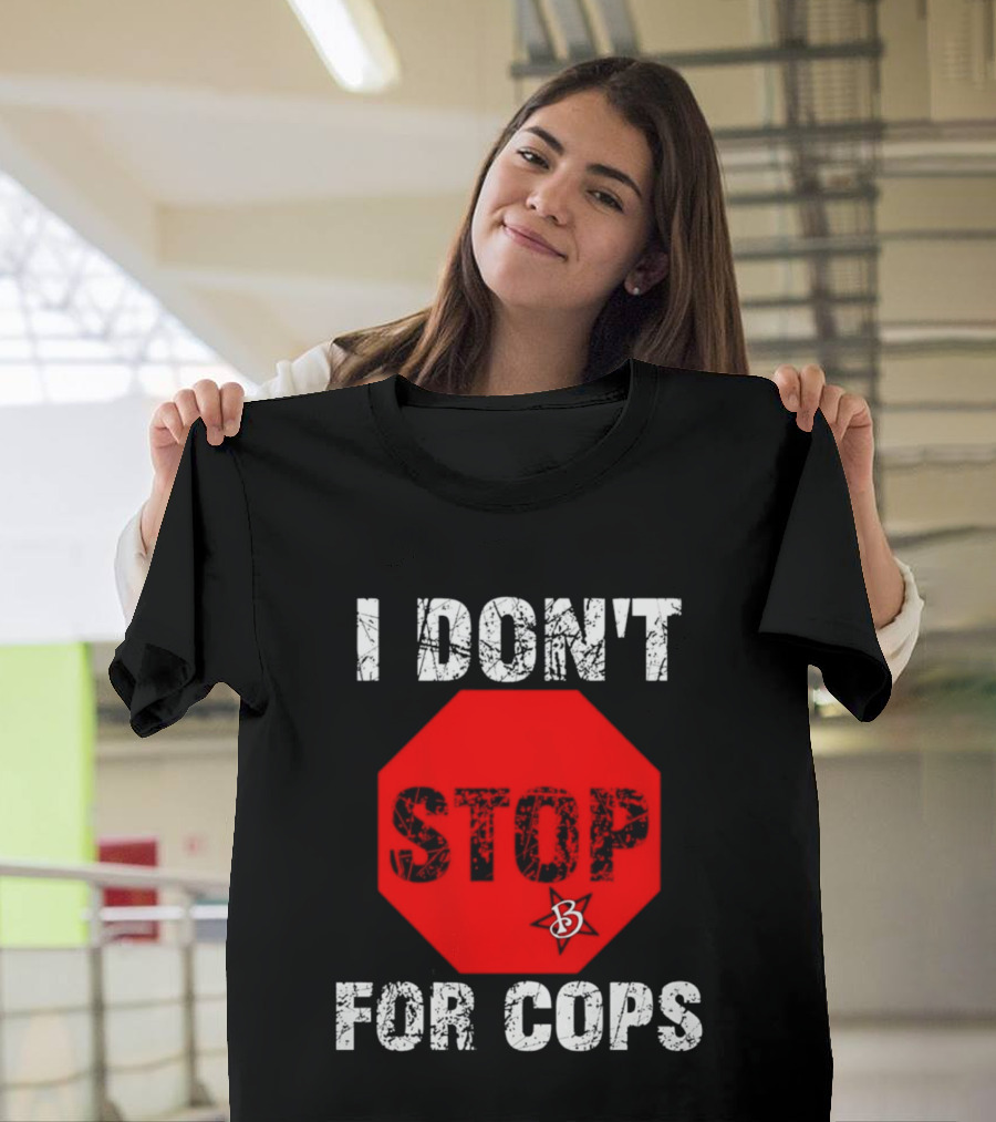 I Don't Stop For Cops Octagonal Warning Stop Sign T-Shirt