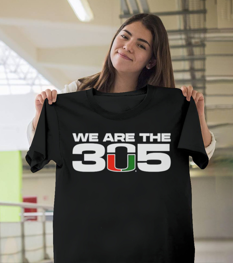Miami Hurricanes We Are The 305 U T-Shirt