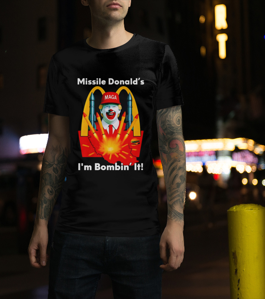 Missile Donald's MAGA Clown I'm Bombin' It McDonald's T-Shirt