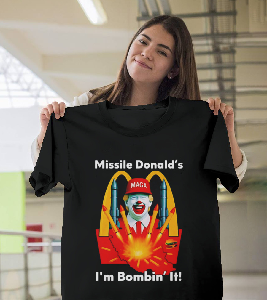 Missile Donald's MAGA Clown I'm Bombin' It McDonald's T-Shirt