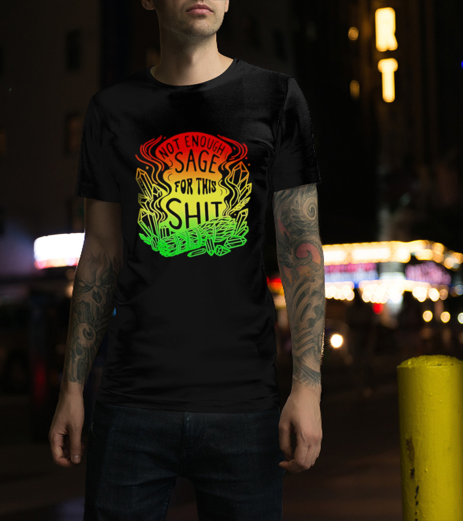Not Enough Sage For This Shit Spiritual AF Rasta Smoke Smudge Stick T-Shirt