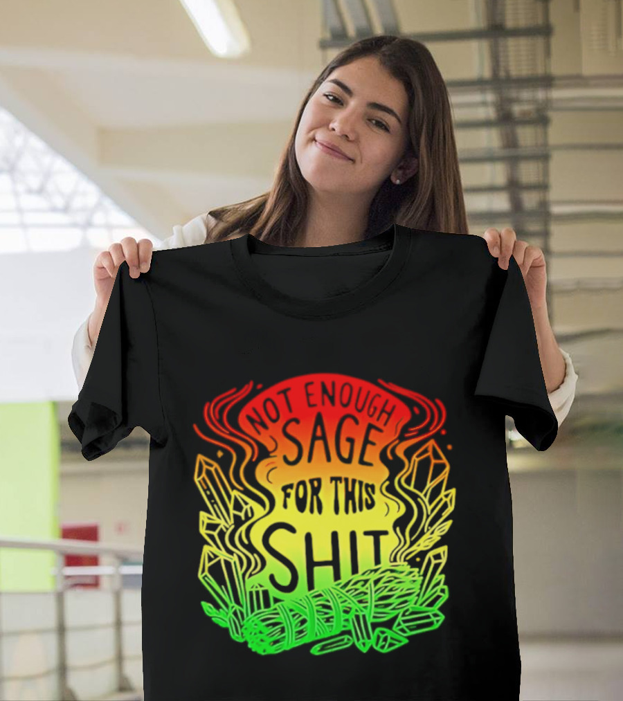 Not Enough Sage For This Shit Spiritual AF Rasta Smoke Smudge Stick T-Shirt