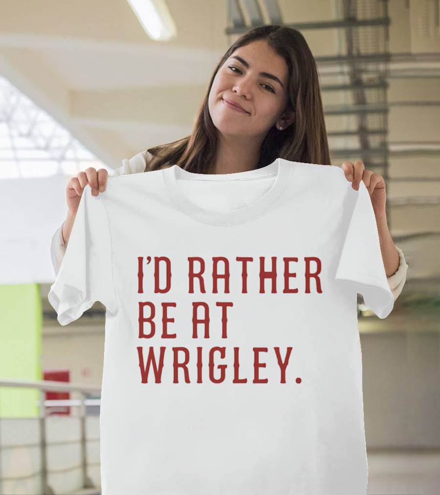 I'd Rather Be At Wrigley 2026 Electric Blues Cubs Fan Favorite Wrigley Field Experience T-Shirt