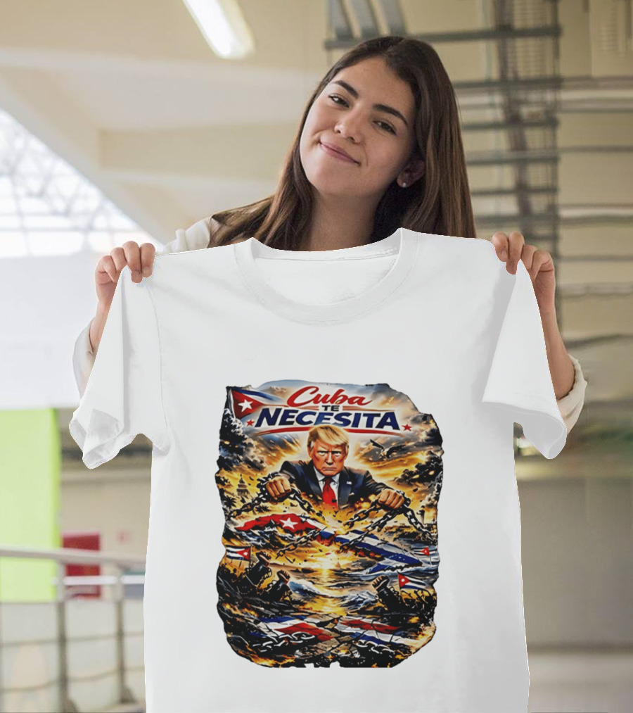 Cuba Te Necesita Trump Breaking Chains War T-Shirt