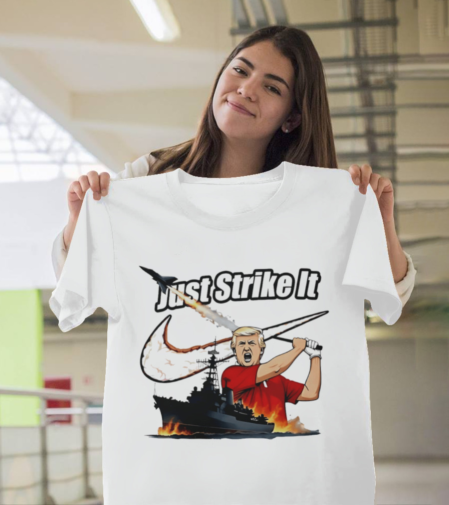 Just Strike It Trump Warship Missile Attack T-Shirt