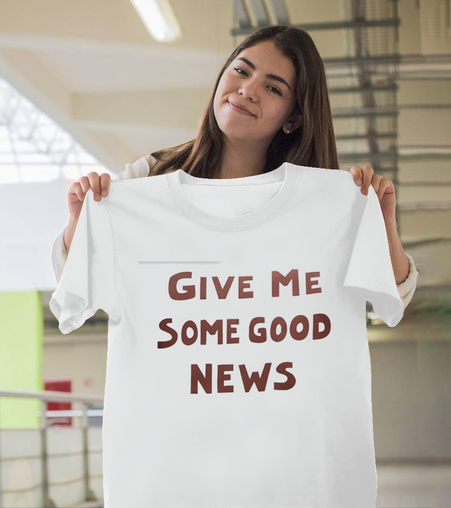 Pink Give Me Some Good News T-Shirt