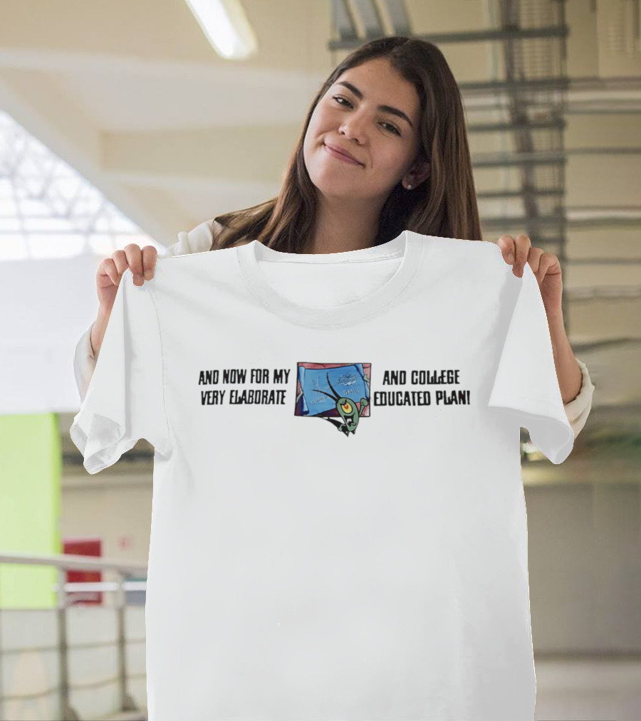 Plankton Now For My Very Elaborate And College Educated Plan Schematic T-Shirt