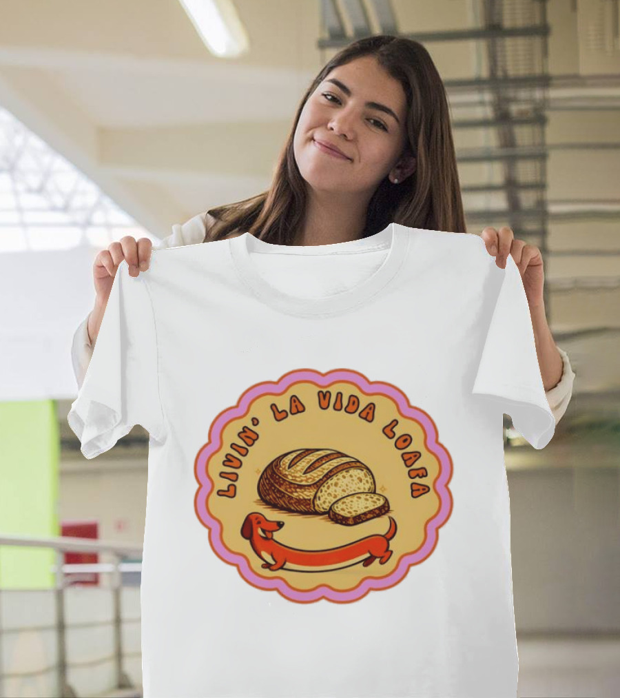 Livin' LA Vida Loafa Dachshund Bread Humor T-Shirt