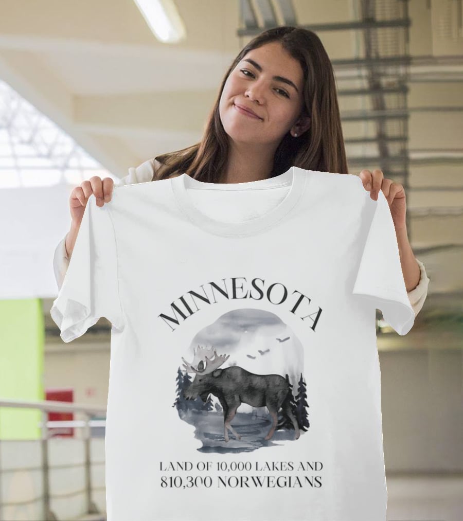 Minnesota Land Of 10000 Lakes And 810300 Norwegians Moose T-Shirt
