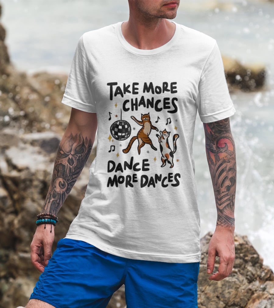 Take More Chances Dance More Dances Cat Dancing Disco Party T-Shirt