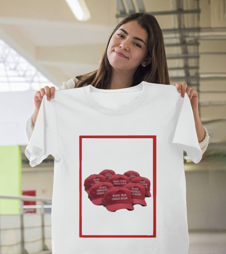 TIME Magazine Cover Make Iran Syria Venezuela Nigeria Iraq Somalia Ecuador Great Again T-Shirt