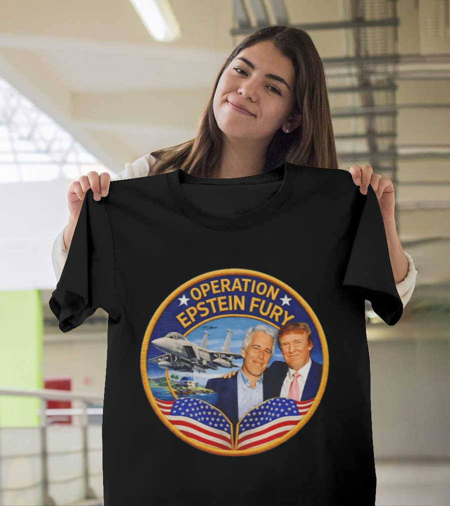 Operation Epstein Fury Donald Trump Jeffrey Epstein Patch T-Shirt