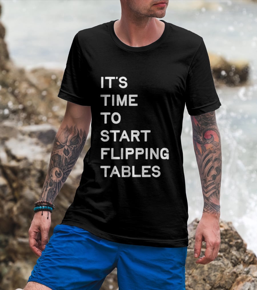 Talarico It's Time To Start Flipping Tables T-Shirt